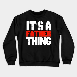 IT'S A FATHER THING Crewneck Sweatshirt